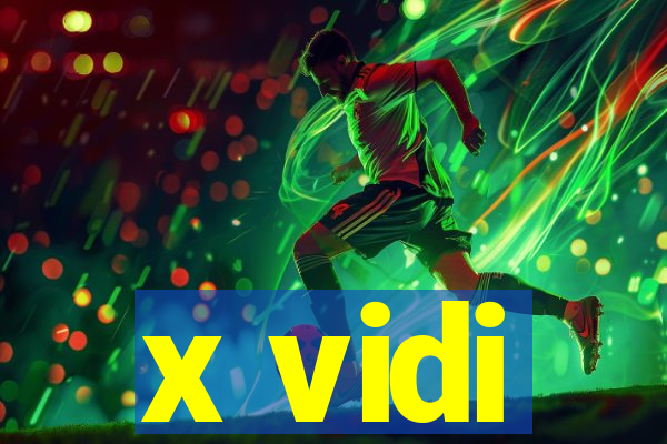 x vidi